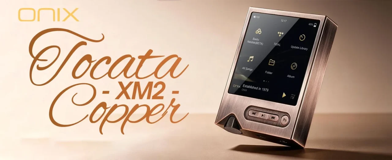 ONIX Tocata XM2 Copper のタイトルと銅色筐体のプレーヤー